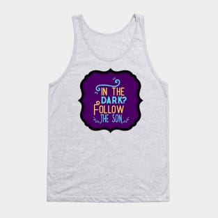 In The Dark Follow The Son Tank Top